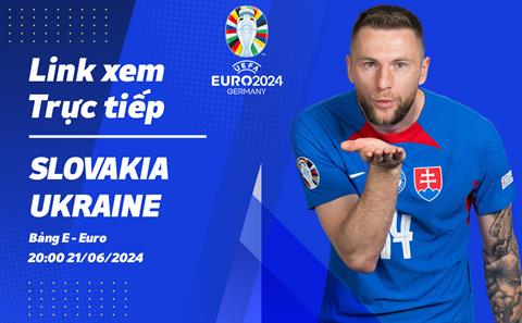 Trực tiếp Slovakia vs Ukraine link xem VTV2 VCK Euro 2024