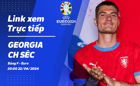 Trực tiếp Georgia vs CH Séc link xem VTV2 VCK Euro 2024