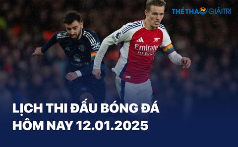 Lịch thi đấu bóng đá hôm nay 12/01: Arsenal - MU; Real - Barca