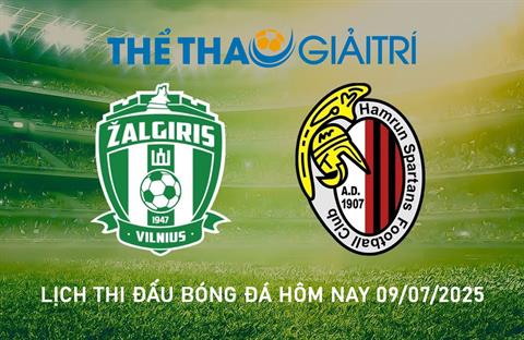 Lịch thi đấu bóng đá hôm nay 09/07/2025 - LTĐ chiều tối nay