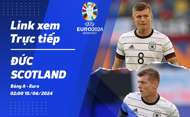 Truc tiep duc vs Scotland link xem VTV5 VCK Euro 2024