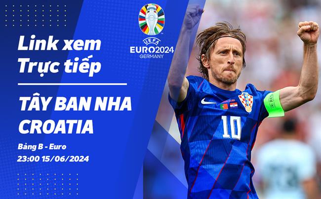 Truc tiep Tay Ban Nha vs Croatia link xem VTV5 VCK Euro 2024