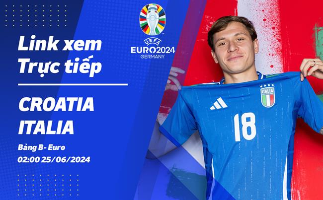 Croatia vs Italia truc tiep VTV3 link xem VCK Euro 2024